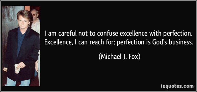 quote-i-am-careful-not-to-confuse-excellence-with-perfection-excellence-i-can-reach-for-perfection-is-michael-j-fox-64725